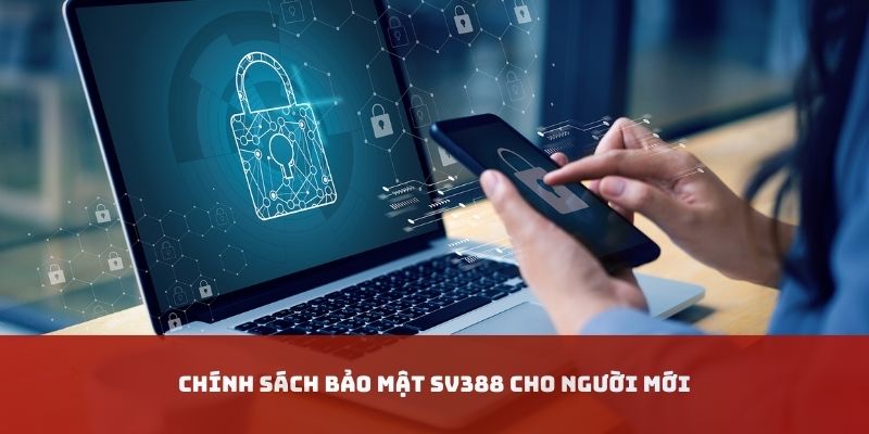 Chính sách bảo mật cho khách hàng mới