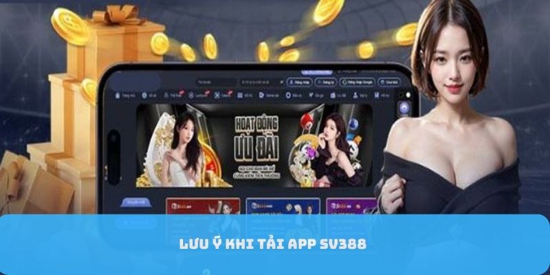 Lưu ý khi tải app SV388